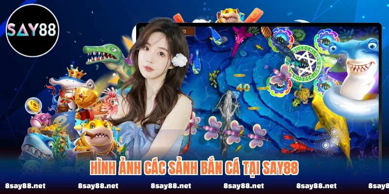 Hình ảnh các sảnh bắn cá tại SAY88 Hình ảnh các sảnh bắn cá tại SAY88